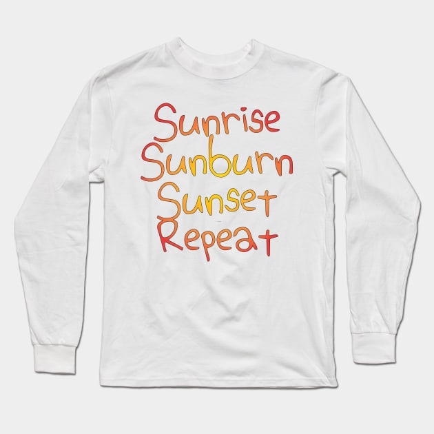 Sunrise Sunburn Sunset Repeat Long Sleeve T-Shirt by bebobu